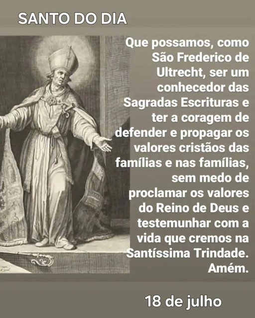 SÃO FREDERICO ARNOLFO ULTRECHT, ROGAI POR NÓS.
Frederico nasceu por volta do ano 790. Apesar de ser neto do rei Radbon da Holanda, o jovem decidiu tornou-se missionário em Utrecht, Holanda. Seus sermões chamavam atenç…