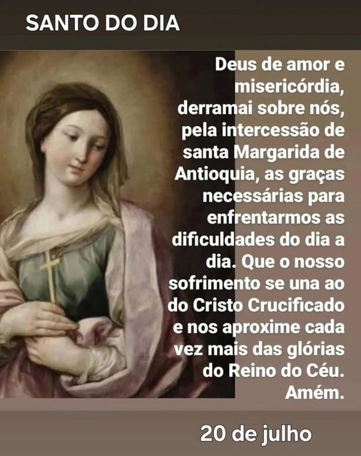 SANTA MARGARIDA DE ANTIOQUIA, ROGAI POR NÓS.
Segundo a tradição, Margarida nasceu em Antioquia e era filha de Teodósio, patriarca dos gentios. Foi criada por uma ama na Ásia Menor e, quando adulta, resolveu ser batiza…